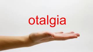 How to Pronounce otalgia  American English [upl. by Anuayek381]