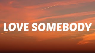 Morgan Wallen  Love Somebody Lyrics [upl. by Fitzpatrick]