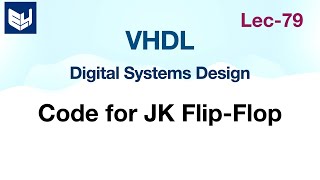 VHDL code for JK Flip flop  behavioural model  Digital Systems Design  Lec79 [upl. by Inhsor]