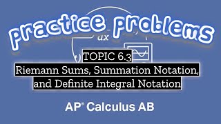 AP Calculus AB TOPIC 63 Riemann Sums Summation Notation and Definite Integral Notation [upl. by Adnaluoy623]