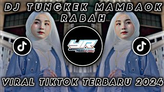 DJ TUNGKEK MAMBAOK RABAH  FAUZANA  VIRAL TIKTOK TERBARU 2024  Yordan Remix Scr [upl. by Nnek]