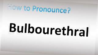 How to Pronounce Bulbourethral [upl. by Aneehs]