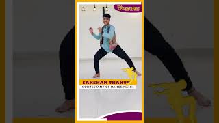 🕺💃Superstar Ki Khoj Dance Mania Contestant ❤️Saksham Thakur❤️ [upl. by Udenihc]