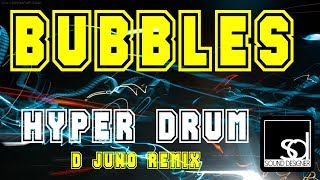 Bubbles  Hyper Drum DJuno Mix [upl. by Schuyler]