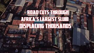 Road cuts through Africas largest slum displacing tens of thousands [upl. by Blackburn]