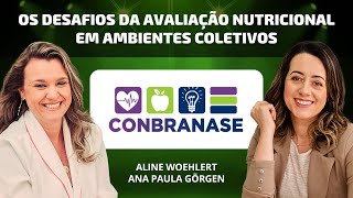 🍎 CONBRANASE 2024  Os Desafios da Avaliação Nutricional em Ambientes Coletivos  Aline e Ana Paula [upl. by Ivens661]