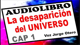 Audiolibro LA DESAPARICIÓN DEL UNIVERSO Gary Renard CAPÍTULO 1  Voz Jorge Otero Atrián [upl. by Ennaitsirhc]