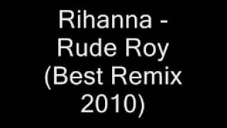 Rihanna  Rude Roy Best Remix 2010 [upl. by Brendan]