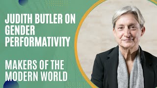 Judith Butler on Gender Performativity Makers of the Modern World [upl. by Esetal9]