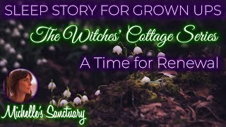 The Witches Cottage Sleep Stories Series A TIME FOR RENEWAL  Bedtime Story For GrownUps asmr [upl. by Kroy]