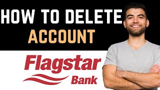 ✅ How To UninstallDeleteRemove Flagstar Bank Account Full Guide [upl. by Eatnuhs]