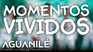 Momentos Vividos Aguanilé Salsa  Audio [upl. by Ahsikahs]