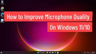 How to Improve Microphone Quality On Windows 1110 [upl. by Pillow]