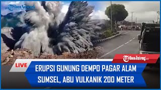 🔴 Erupsi Gunung Dempo Pagar Alam Sumatera Selatan Abu Vulkanik Setinggi 200 Meter [upl. by Etteniotna]