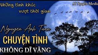 CHUYỆN TÌNH KHÔNG DĨ VÃNG  Tác giả Tâm Anh  Cover Nguyễn Anh Tuấn  ATNguyenMedia [upl. by Keel]