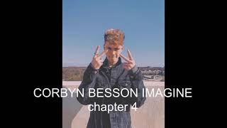 CORBYN BESSON IMAGINE chapter 4 [upl. by Anaher]