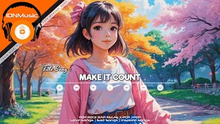 Make It Count  Buat Ini Berarti Official Lyric Video Inspaired Chill Song [upl. by Eentrok]