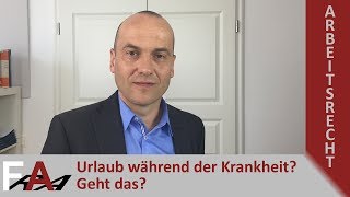 Urlaub während der Krankheit  Geht das I Fachanwalt Alexander Bredereck [upl. by Maia]