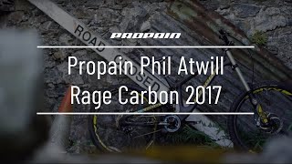 Phil Atwill on the PROPAIN Rage Carbon 2017 [upl. by Anelhtak]