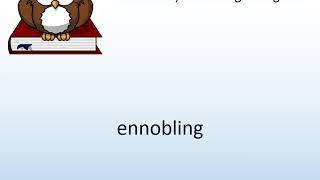 How to say ennobling in English  Pronunciation Owl [upl. by Anaeco207]