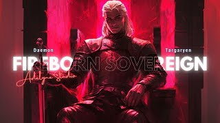 Fireborn Sovereign  Daemon Targaryen [upl. by Agatha]