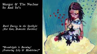 Margot amp The Nuclear So and Sos  Broadripple is Burning ft Lily amp Madeleine Official Audio [upl. by Eronaele]