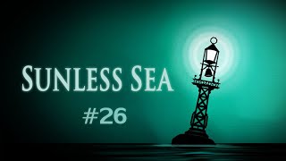 Sunless Sea Ep 26  A SerpentTrap [upl. by Nahshu515]