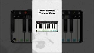 Maine Royaan  LofiRemix Tanveer Evan162M shots piano [upl. by Dranyar]