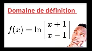 DOMAINE DE DÉFINITION ENSEMBLE DE DÉFINITION fXln absX1x1 log fraction rationnelle [upl. by Lebiralc]