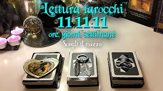 Lettura tarocchi 111111 ore giorni settimane  Tarocchi interattivi previsione  scrittura [upl. by Naiviv]