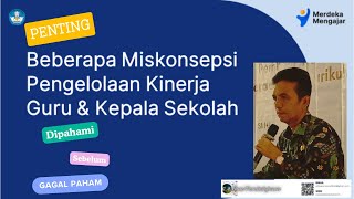 MISKONSEPSI PENGELOLAAN KINERJA GURU DAN KEPALA SEKOLAH DI PLATTFORM MERDEKA MENGAJAR [upl. by Yxel]