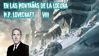 EN LAS MONTAÑAS DE LA LOCURA HP LOVECRAFT PARTE VIII CON 90Delta [upl. by Scherman345]