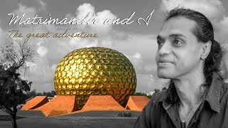 Matrimandir amp I  The Great Adventure [upl. by Lezned26]