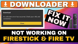 FIRESTICK DOWNLOADER NOT WORKING Unknown Error  FIX IT NOW [upl. by Enenstein]