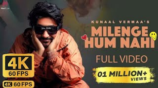 Milenge Hum Nahi Full Video 8k 60fps  Kunaal Vermaa  Aditya Dev  Latest Songs 2024  Hindi [upl. by Keriann]