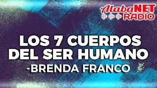 BRENDA FRANCO  LOS 7 CUERPOS DEL SER HUMANO [upl. by Othella987]