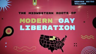 The Midwestern Roots of Modern Gay Liberation [upl. by Redfield988]