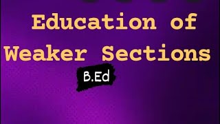 Education of Weaker Sections  BEd  meaning Problems and Issues In Hindi Easy Explanation 📚💯💯📖✍️ [upl. by Oletta]