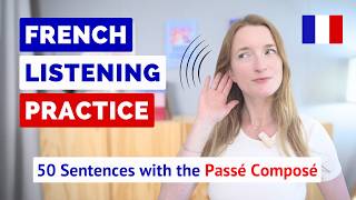 French Listening Practice  50 Common French Sentences with the PASSÉ COMPOSÉ 👂 [upl. by Tnarg337]