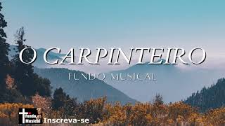 O Carpinteiro  Fundo Musical [upl. by Amahcen365]