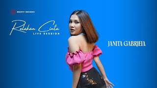 Janita Gabriela  Relakan Cinta Live Session [upl. by Enaira160]