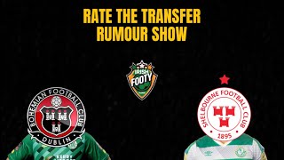 League Of Ireland  RATE THE TRANSFER RUMOUR SHOW ✍️🇮🇪 [upl. by Yun272]