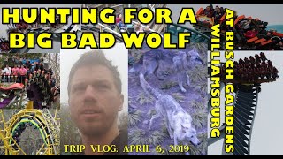 Busch Gardens Williamsburg Hunting for a Big Bad Wolf  Trip Vlog April 6 2019 [upl. by Ducan]