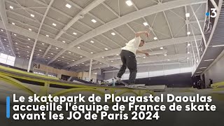 Le skatepark de Plougastel Daoulas accueille léquipe de France de skate avant les JO de Paris 2024 [upl. by Carmel]