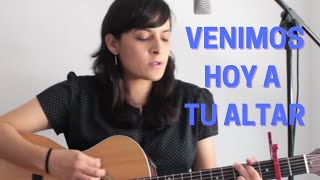 VENIMOS HOY A TU ALTAR  CANTO DE ENTRADA  LETRA Y ACORDES [upl. by Suoirrad]