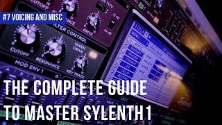 The Complete Guide To Master Sylenth1 7 Voicing And Misc [upl. by Edita]