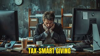 TaxSmart Giving Charitable Strategies to Maximize Your Impact [upl. by Neirrad]