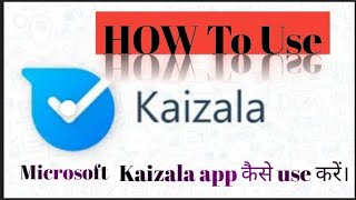 How to use kaizala app  kaizala app kaise use kare [upl. by Wehtam]