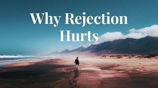 The Impact of Rejection How It Can Affect Your Mental Health [upl. by Hachmann]