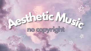 ✰ Aesthetic Music from Youtube Library 2022 No Copyright ✰ [upl. by Eugenides675]